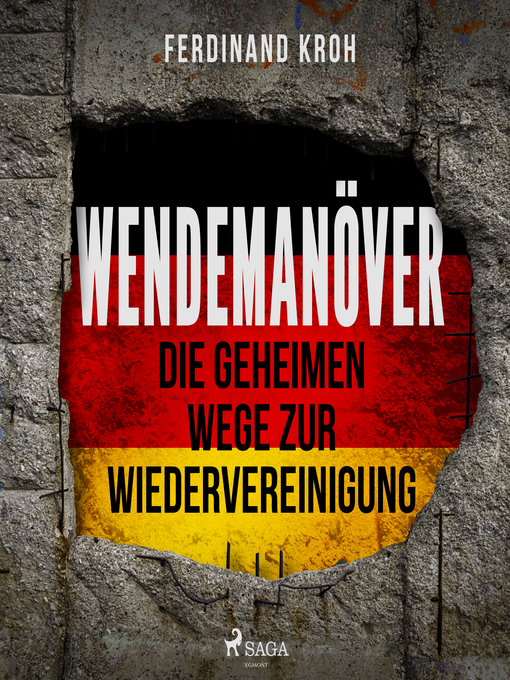 Title details for Wendemanöver--Die geheimen Wege zur Wiedervereinigung by Ferdinand Kroh - Available